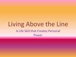 Living Above the Line