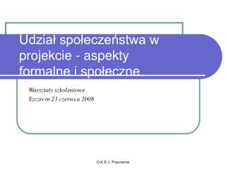 Udział społeczeństwa w projekcie - aspekty formalne i społeczne