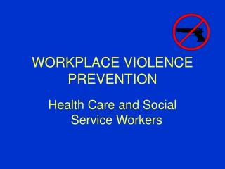 WORKPLACE VIOLENCE PREVENTION