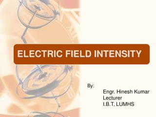 By: Engr. Hinesh Kumar Lecturer I.B.T, LUMHS