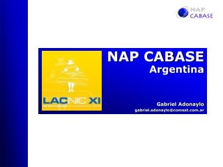 NAP CABASE Argentina Gabriel Adonaylo gabriel.adonaylo@comsat.ar