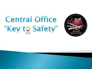 Central Office “Key to Safety”