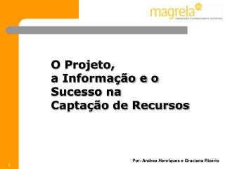 O Projeto, a Informação e o Sucesso na Captação de Recursos