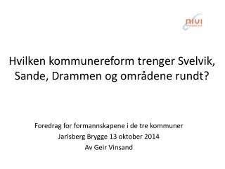 Hvilken kommunereform trenger Svelvik, Sande, Drammen og områdene rundt?