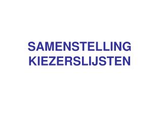 SAMENSTELLING KIEZERSLIJSTEN