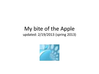 My bite of the Apple updated: 2/19/2013 (spring 2013)