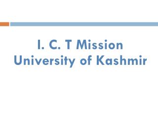 I. C. T Mission University of Kashmir