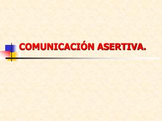 COMUNICACIÓN ASERTIVA.