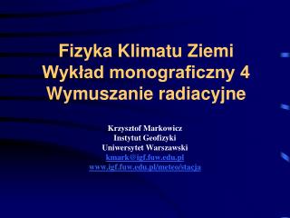 Fizyka Klimatu Ziemi Wykład monograficzny 4 Wymuszanie radiacyjne