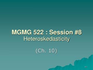 MGMG 522 : Session #8 Heteroskedasticity