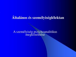 Általános és személyiséglélektan