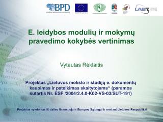 E. leidybos modulių ir mokymų pravedimo kokybės vertinimas Vytautas Rėklaitis