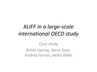 XLIFF in a large-scale international OECD study