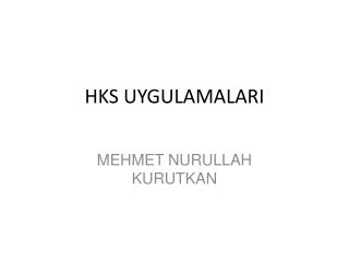 HKS UYGULAMALARI