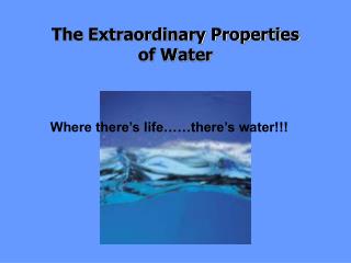The Extraordinary Properties of Water