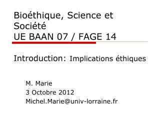 Bioéthique, Science et Société UE BAAN 07 / FAGE 14 Introduction: Implications éthiques