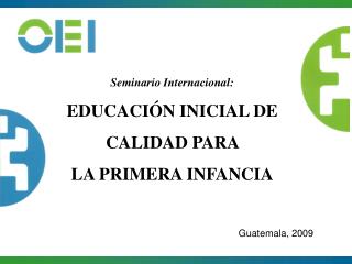 Seminario Internacional: EDUCACIÓN INICIAL DE CALIDAD PARA LA PRIMERA INFANCIA