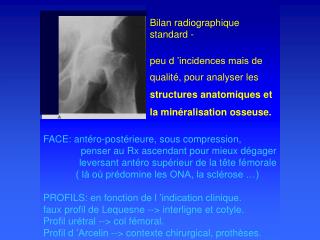 Bilan radiographique standard - peu d ’incidences mais de qualité, pour analyser les