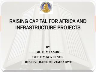 RAISING CAPITAL FOR AFRICA AND INFRASTRUCTURE PROJECTS