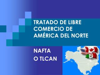 TRATADO DE LIBRE COMERCIO DE AMÉRICA DEL NORTE