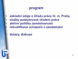 program základní údaje o Úřadu práce hl. m. Prahy služby poskytované úřadem práce