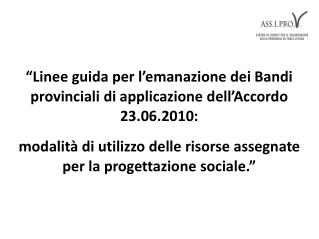 “Linee guida per l’emanazione dei Bandi provinciali di applicazione dell’Accordo 23.06.2010: