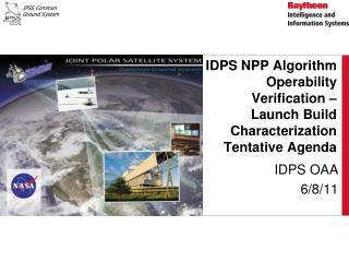IDPS NPP Algorithm Operability Verification – Launch Build Characterization Tentative Agenda