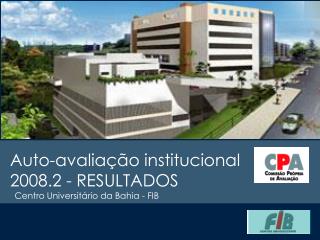 Auto-avaliação institucional 2008.2 - RESULTADOS