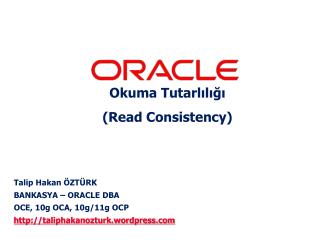 Talip Hakan ÖZTÜRK B ANK ASYA – ORACLE DBA OCE, 10g OCA, 10g /11g OCP