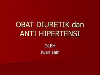 OBAT DIURETIK dan ANTI HIPERTENSI