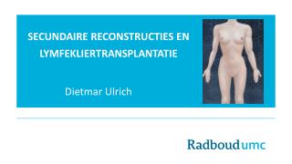 Secundaire reconstructies en lymfekliertransplantatie