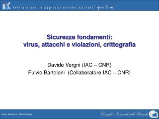 Sicurezza fondamenti: virus, attacchi e violazioni, crittografia