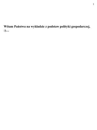 Witam Państwa na wykładzie z podstaw polityki gospodarczej, :)…