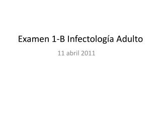 Examen 1-B Infectología Adulto
