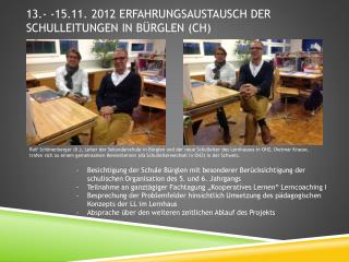 13.- -15.11. 2012 Erfahrungsaustausch der Schulleitungen in Bürglen (CH)