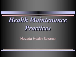 Health Maintenance Practices