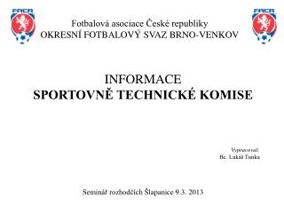 Fotbalová asociace České republiky OKRESNÍ FOTBALOVÝ SVAZ BRNO-VENKOV