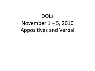 DOLs November 1 – 5, 2010 Appositives and Verbal
