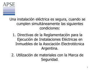 Una instalación eléctrica es segura, cuando se cumplen simultáneamente las siguientes condiciones: