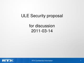 ULE Security proposal for discussion 2011-03-14