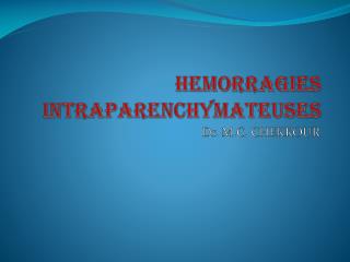 HEMORRAGIES INTRAPARENCHYMATEUSES