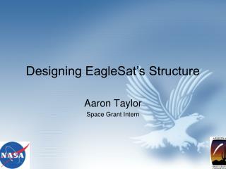 Designing EagleSat’s Structure