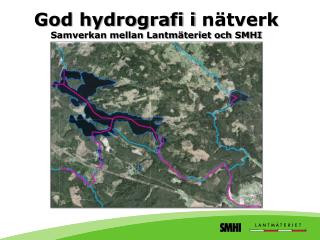 God hydrografi i nätverk Samverkan mellan Lantmäteriet och SMHI