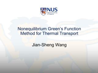 Nonequilibrium Green’s Function Method for Thermal Transport Jian-Sheng Wang