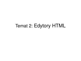 Temat 2: Edytory HTML