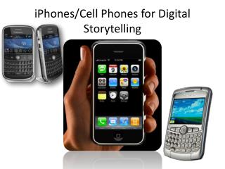 iPhones /Cell Phones for Digital Storytelling