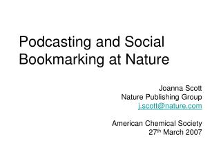 Podcasting and Social Bookmarking at Nature