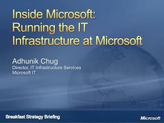 Inside Microsoft: Running the IT Infrastructure at Microsoft