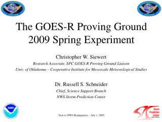 The GOES-R Proving Ground 2009 Spring Experiment
