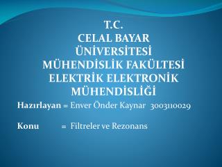 T.C. CELAL BAYAR ÜNİVERSİTESİ MÜHENDİSLİK FAKÜLTESİ ELEKTRİK ELEKTRONİK MÜHENDİSLİĞİ